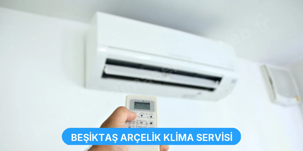Beşiktaş Arçelik Klima Servisi