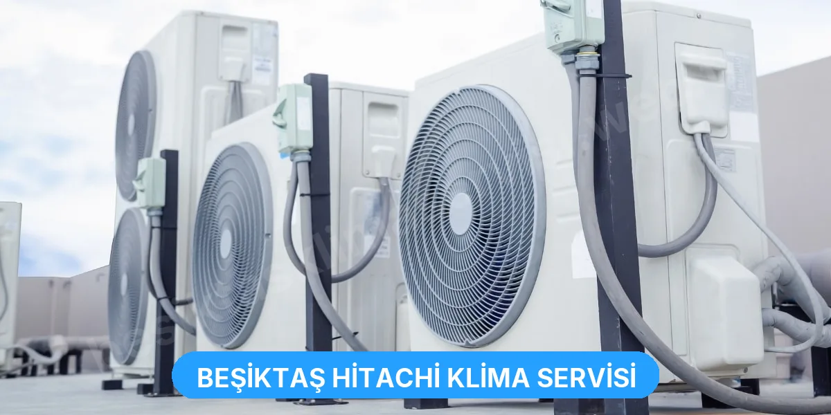 Beşiktaş Hitachi Klima Servisi