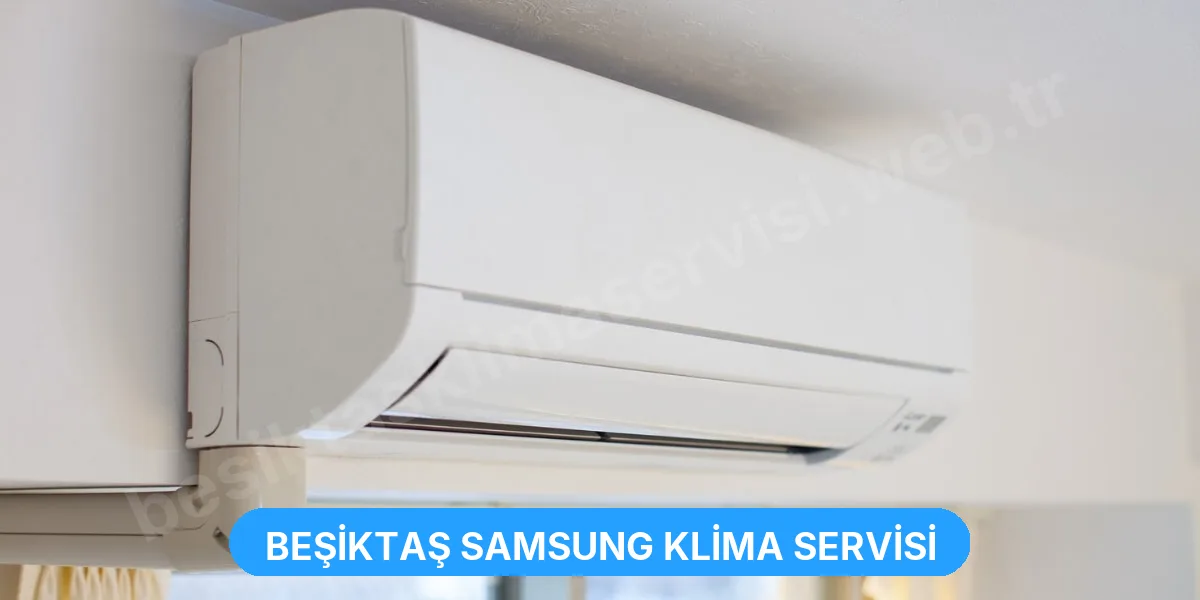 Beşiktaş Samsung Klima Servisi
