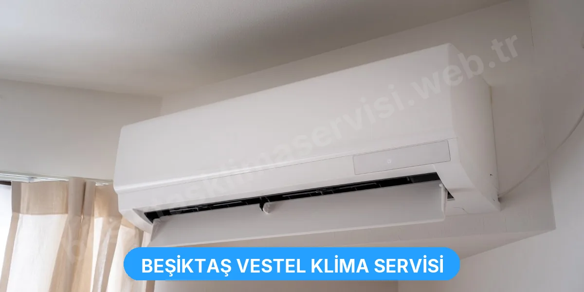 Beşiktaş Vestel Klima Servisi